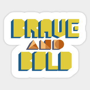 Brave and Bold Sticker